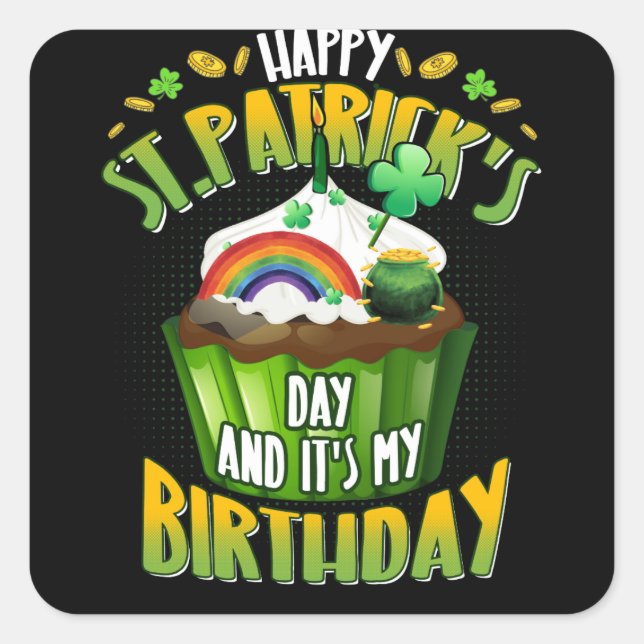 Happy St Patrick's Day And Yes It's My Birthday Square Sticker (Front)