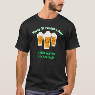 Happy St Patrick's Day BEER MAKES LIFE BEARABLE T-Shirt