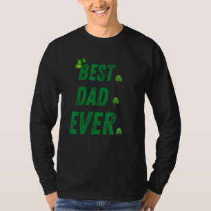 Happy St Patrick's Day Best Dad Ever For Mens Hus T-Shirt