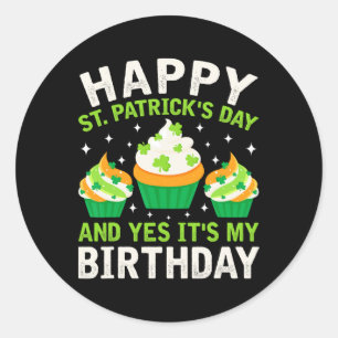 Happy St Patricks Day Birthday Saint Paddys Women Classic Round Sticker