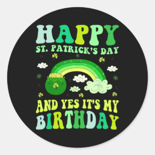Happy St Patricks Day Birthday Saint Paddys Women  Classic Round Sticker
