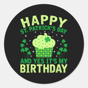 Happy St Patricks Day Birthday Saint Paddys Women  Classic Round Sticker