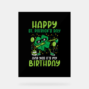 Happy St Patricks Day Birthday Shamrock Dab Bday P Acrylic Sign