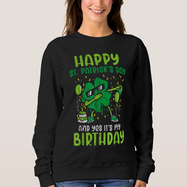 Happy St Patricks Day Birthday Shamrock Dab Bday P Sweatshirt (Front)