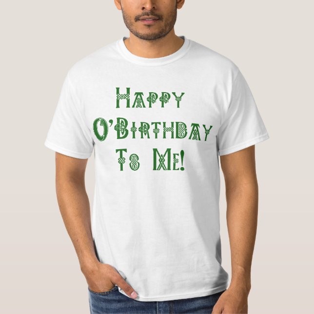 Happy St Patricks Day Birthday to Me T-Shirt (Front)