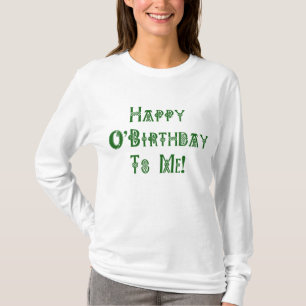 Happy St Patricks Day Birthday to Me T-Shirt