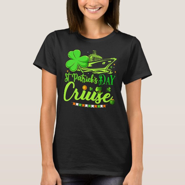 Happy St Patrick's Day Funny Cruise Ship Cruising T-Shirt (Front)