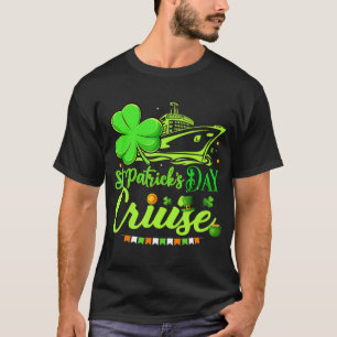 Happy St Patrick's Day Funny Cruise Ship Cruising  T-Shirt