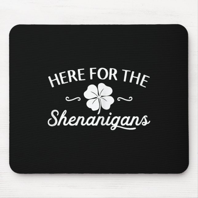 Happy St Patricks Day Here For The Shenanigans Luc Mouse Pad (Front)