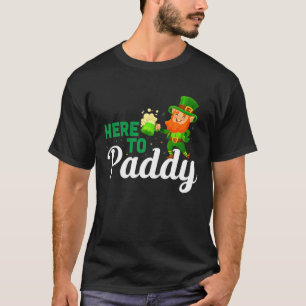 Happy St. Patrick's Day Here To Paddy Funny Leprec T-Shirt