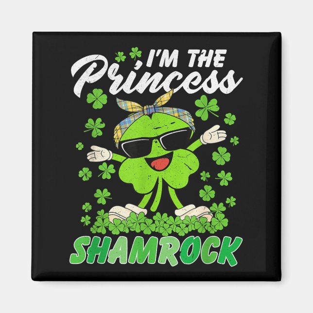 Happy St Patrick's Day I'm The Princess Shamrock I Magnet (Front)