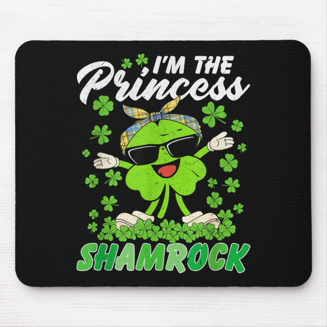 Happy St Patrick's Day I'm The Princess Shamrock I Mouse Pad (Front)