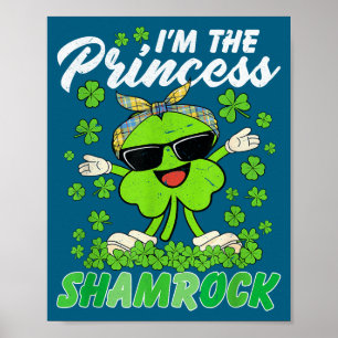 Happy St Patrick's Day I'm The Princess Shamrock I Poster