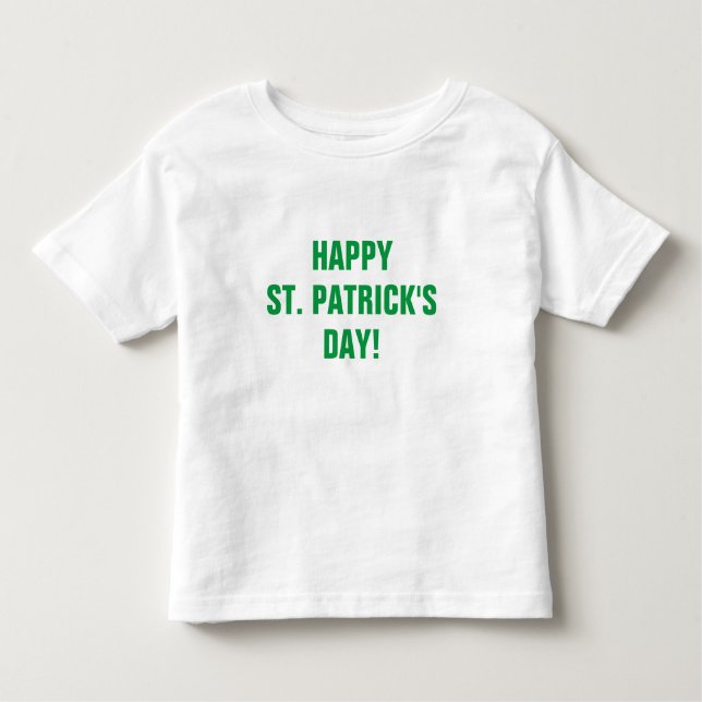 Happy St Patricks Day in Green Typography Toddler T-Shirt (Front)