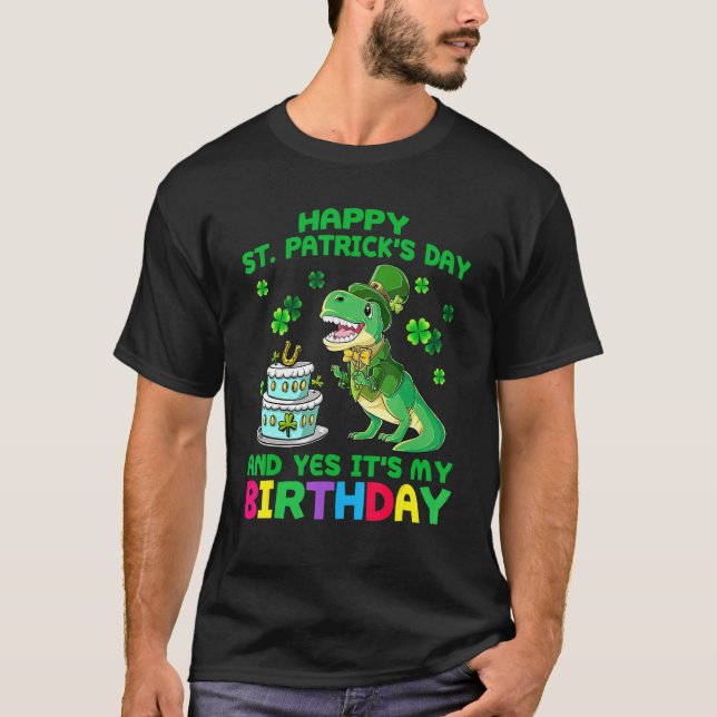 Happy St Patricks Day Its My Birthday Born Irish B T-Shirt (Front)