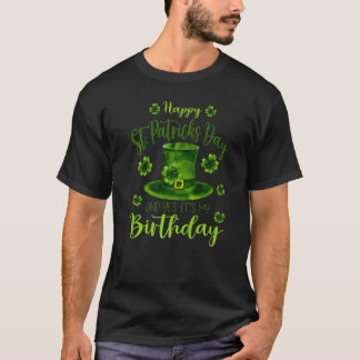 Happy St Patricks Day Its My Birthday Born Irish B T-Shirt