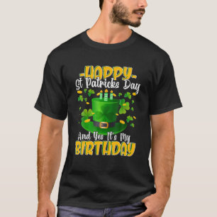 Happy St Patricks Day Its My Birthday Born Irish B T-Shirt
