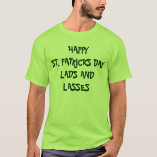 HAPPY ST. PATRICKS DAY, LADS AND LASSES tee