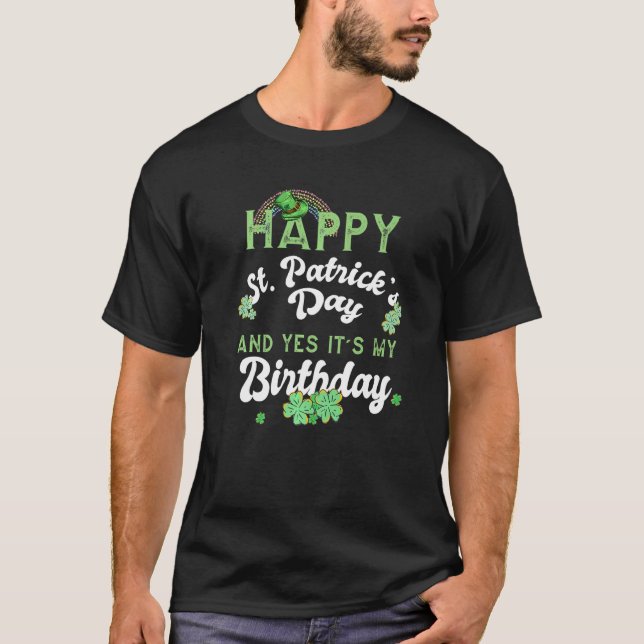 Happy St Patricks Day Leprechaun Its My Birthday B T-Shirt (Front)