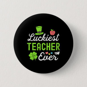 Happy St Patricks Day Luckiest Teacher Ever Lucky 6 Cm Round Badge