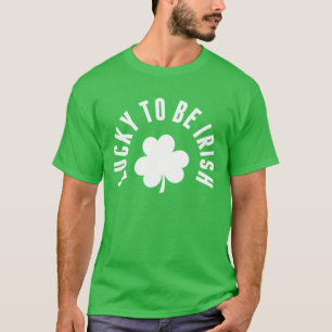 Happy St. Patrick's Day Lucky To Be Irish T-Shirt