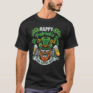 Happy St. Patrick's Day March 17Th, Lack Fear-Not T-Shirt