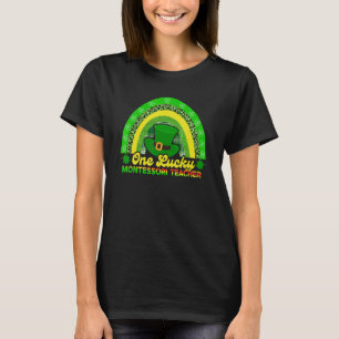 Happy St Patricks Day One Lucky Montessori Teacher T-Shirt
