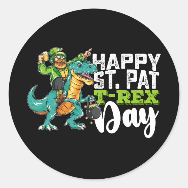 Happy St Patrick's Day Pat T Rex Dinosaur Classic Round Sticker (Front)