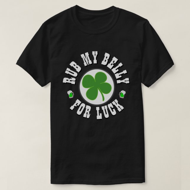 Happy St Patrick's Day RUB MY BELLY T-Shirt (Design Front)