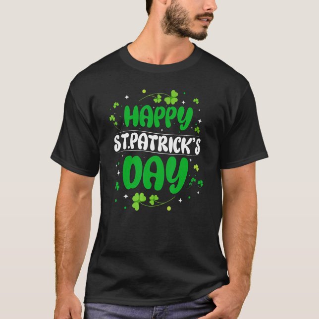 Happy St Patricks Shamrocks Day  St Patricks Day T-Shirt (Front)