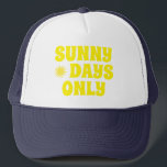 Happy Summer Sunny Days Only Quote   Trucker Hat<br><div class="desc">Happy,  positive typography design with the quote 'Summer days only' in a yellow retro font.</div>