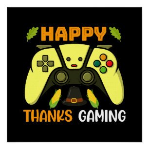 Happy Thanks Gaming Funny Poster