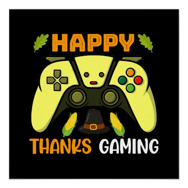 Happy Thanks Gaming Funny Poster (Front)