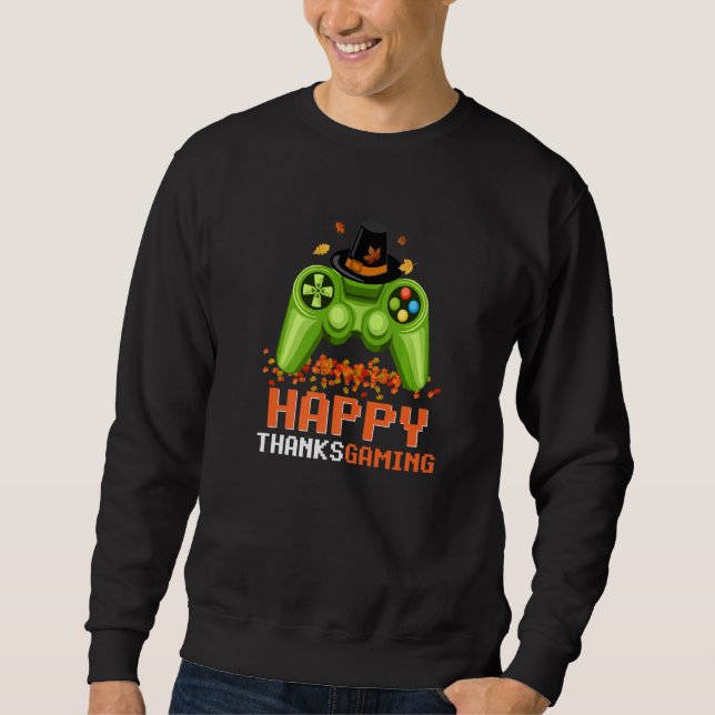 Happy Thanksgaming Thanksgiving Gaming Video Game Sweatshirt (Front)