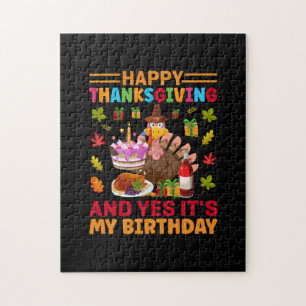 Happy Thanksgiving And It Is My Birthday Jigsaw Puzzle