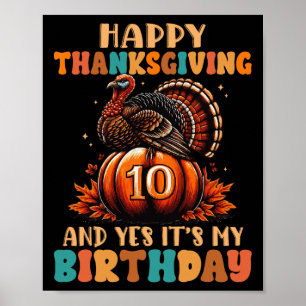 Happy Thanksgiving And Yes It's My 10th Birthday T Poster