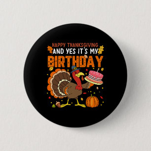 Happy Thanksgiving And Yes It's My Birthday Boys G 6 Cm Round Badge