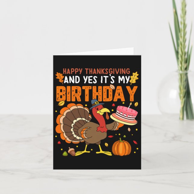 Happy Thanksgiving And Yes It's My Birthday Boys G Card (Front)
