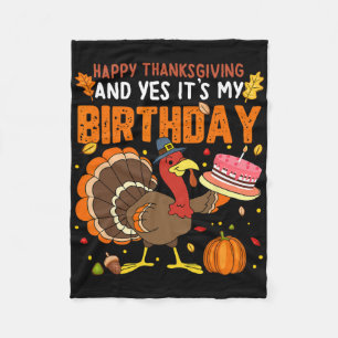 Happy Thanksgiving And Yes It's My Birthday Boys G Fleece Blanket