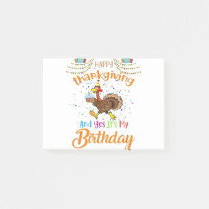Happy Thanksgiving And Yes It's My Birthday Turkey Post-it Notes