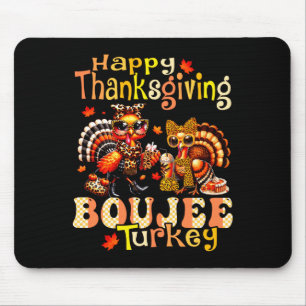 Happy Thanksgiving Boujee Turkey Leopard Boo-jee F Mouse Pad