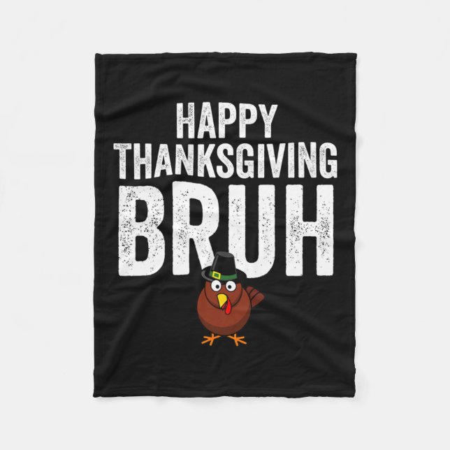 Happy Thanksgiving Bruh Funny Turkey Bruh Boys Kid Fleece Blanket (Front)