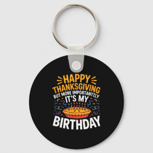 Happy Thanksgiving But More Importantly Its My Bir Key Ring