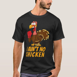 Happy Thanksgiving Costume I Ain't No Chicken T-Shirt