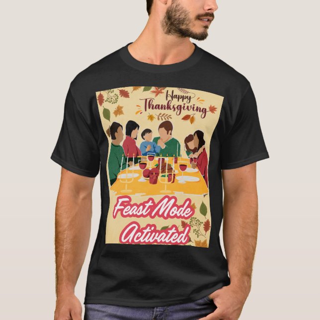Happy Thanksgiving Feast Mode Activated tee (Front)