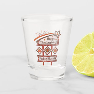 Happy Thanksgiving Feeling Blessed Retro Sign Shot Glass