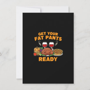Happy Thanksgiving Get your fat Pants ready Fun Di Invitation