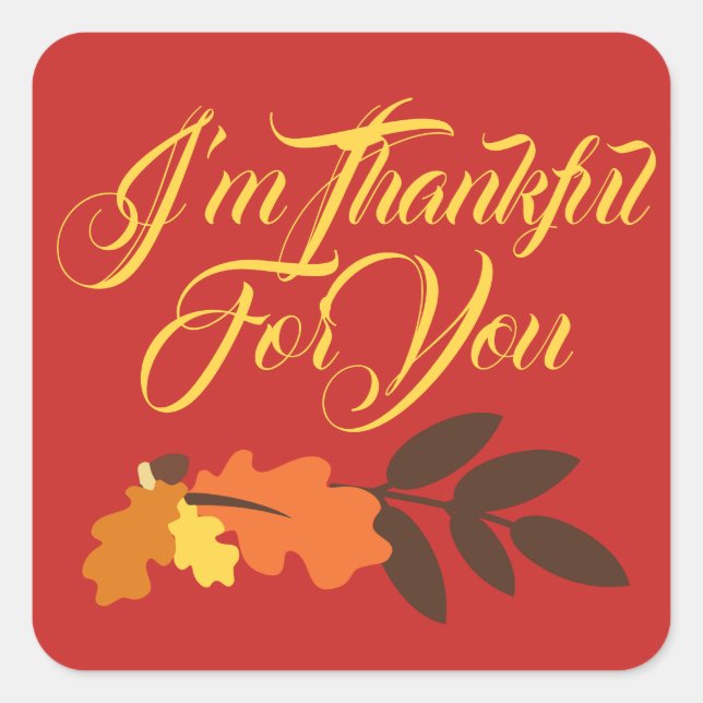Happy Thanksgiving | I'm Thanksful For You Square Sticker (Front)