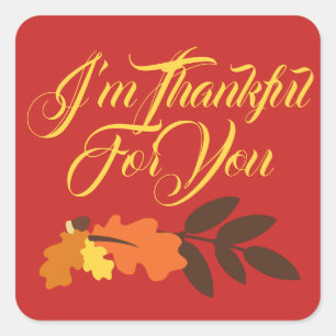 Happy Thanksgiving   I'm Thanksful For You Square Sticker
