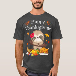 Happy Thanksgiving lazy cute Sloth T-Shirt